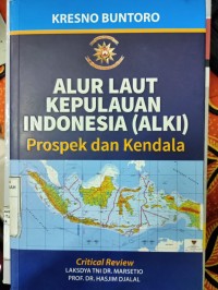 Alur Laut Kepulauan Indonesia (ALKI) ; Prospek dan Kendala