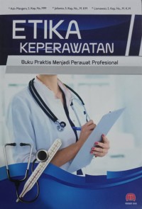 ETIKA KEPERAWATAN Buku Praktis Menjadi Perawat Profesinal