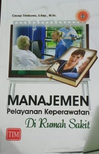 MANAJEMEN PELAYANAN KEPERAWAN DI RUMAH SAKIT