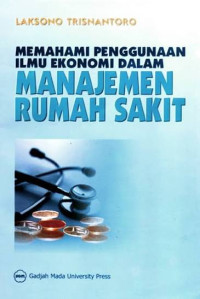 Image of Memahami Penggunaan Ilmu Ekonomi Dalam Manajemen Rumah Sakit